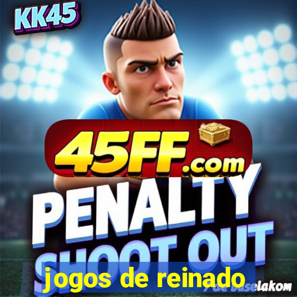 jogos de reinado